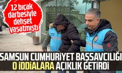 Samsun Cumhuriyet Başsavcılığından 12 bıçak darbesiyle yaralama olayına açıklama