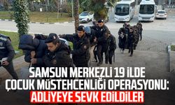 Samsun merkezli 19 ilde çocuk müstehcenliği operasyonu: Adliyeye sevk edildiler