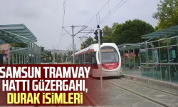 Samsun tramvay hattı çalışma saatleri ve durak listesi