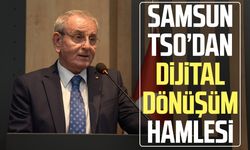 Samsun TSO’dan dijital dönüşüm hamlesi