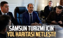 Samsun turizmi için yol haritası netleşti!