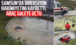 Samsun'da direksiyon hakimiyetini kaybetti, araç gölete uçtu