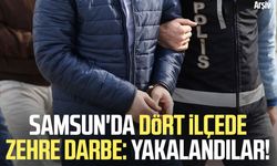 Samsun'da dört ilçede zehre darbe: Yakalandılar!