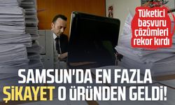 Samsun'da en fazla şikayet o üründen geldi!