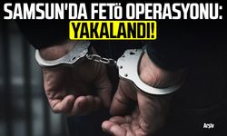 Samsun'da FETÖ operasyonu: Yakalandı!