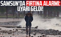 Samsun'da fırtına alarmı: Uyarı geldi!