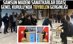 Samsun Madeni Sanatkarlar Odası Genel Kurulu'nda Toybelen atışması