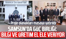 Samsun’da güç birliği: Bilgi ve üretim el ele veriyor