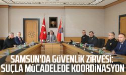 Samsun'da güvenlik zirvesi: Suçla mücadelede koordinasyon