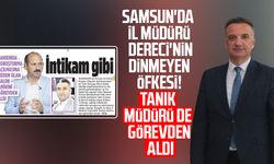 Samsun'da Feyzullah Dereci'nin dinmeyen öfkesi! Tanık müdürü de görevden aldı