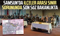 Samsun’da ilçeler arası sınır sorununda son söz bakanlıkta