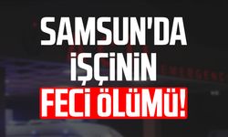 Samsun'da işçinin feci ölümü! Çuvalların altında kaldı