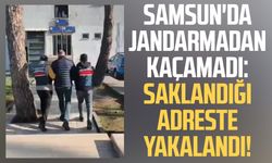 Samsun'da jandarmadan kaçamadı: Saklandığı adreste yakalandı!
