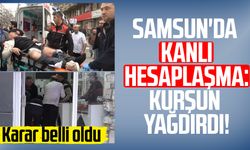 Samsun'da kanlı hesaplaşma: Kurşun yağdırdı! Karar belli oldu