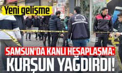 Samsun'da kanlı hesaplaşma: Kurşun yağdırdı! Yeni gelişme