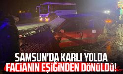 Samsun'da karlı yolda facianın eşiğinden dönüldü!