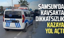 Samsun'da kavşakta dikkatsizlik kazaya yol açtı