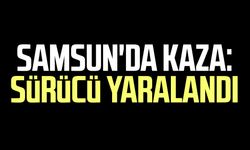 Samsun'da kaza: Sürücü yaralandı