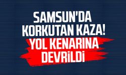 Samsun'da korkutan kaza! Yol kenarına devrildi