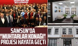Samsun'da "Muhtarlar Konağı" projesi hayata geçti