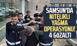 Samsun'da nitelikli yağma operasyonu! 4 gözaltı