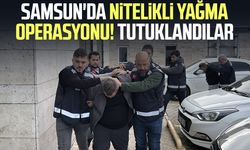 Samsun'da nitelikli yağma operasyonu! Tutuklandılar