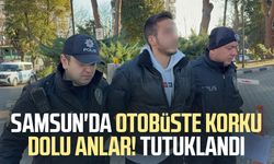 Samsun'da otobüste korku dolu anlar! Tutuklandı