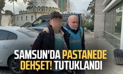 Samsun'da pastanede dehşet! Cezaevine gönderildi