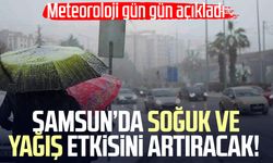 Samsun’da soğuk ve yağış etkisini artıracak!