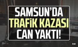 Samsun’da trafik kazası can yaktı!