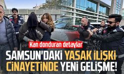 Samsun'daki yasak ilişki cinayetinde yeni gelişme! Kan donduran detaylar