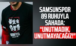 Samsunspor 89 ruhuyla sahada: “Unutmadık, unutmayacağız!"
