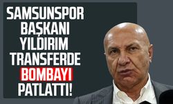 Samsunspor Başkanı Yüksel Yıldırım transferde bombayı patlattı!