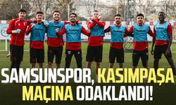 Samsunspor, Kasımpaşa maçına odaklandı!