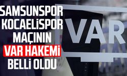 Samsunspor - Kocaelispor maçının VAR hakemi belli oldu