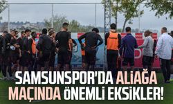 Samsunspor'da Aliağa maçında önemli eksikler