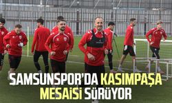 Samsunspor’da Kasımpaşa mesaisi sürüyor