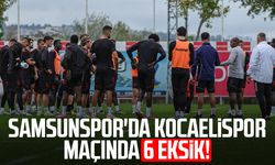 Samsunspor'da Kocaelispor maçında 6 eksik!