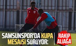 Samsunspor'da kupa mesaisi sürüyor: Rakip Aliağa