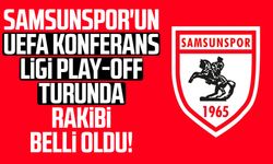 Samsunspor'un UEFA Konferans Ligi play-off turunda rakibi belli oldu!