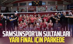 Samsunspor’un sultanları yarı final için parkede