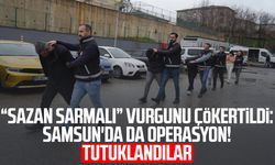 “Sazan Sarmalı” vurgunu çökertildi: Samsun'da da operasyon! Tutuklandılar