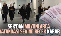 SGK'dan milyonlarca vatandaşı sevindirecek karar
