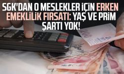 SGK'dan o meslekler için erken emeklilik fırsatı: Yaş ve prim şartı yok!