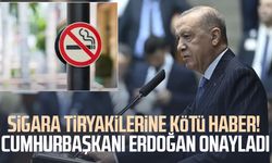 Sigara tiryakilerine kötü haber! Cumhurbaşkanı Erdoğan onayladı