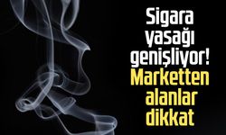 Sigara yasağı genişliyor! Marketten alanlar dikkat