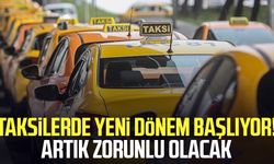 Taksilerde yeni dönem başlıyor! Artık zorunlu olacak