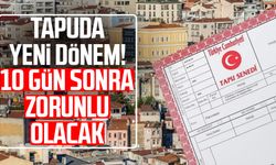 Tapuda yeni dönem! 10 gün sonra zorunlu olacak