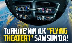 Türkiye’nin ilk "Flying Theater’ı" Samsun’da!