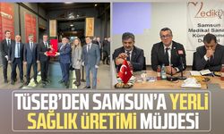 TÜSEB’den Samsun’a yerli sağlık üretimi müjdesi